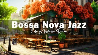 Positive Bossa Nova Jazz Music for Good Mood, Relax - Paris Coffee Shop Ambience