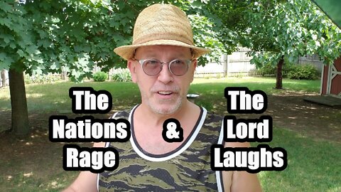 The Nations Rage & the Lord Laughs: Psalm 2