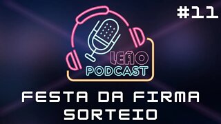 FESTA DA FIRMA | LEÃO POSCAST #11