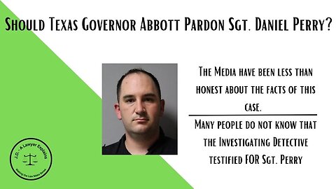 Should Governor Abbott Pardon Sgt. Perry (wrongful conviction)?