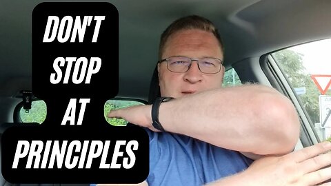 Don't stop at principles