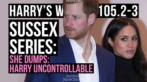 Meghan Markle : She Dumps : Harry is Uncontrollable.