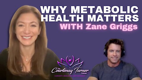 Ep 59: Part 1 - Why Metabolic Health Matters with Zane Griggs| The Courtenay Turner Podcast