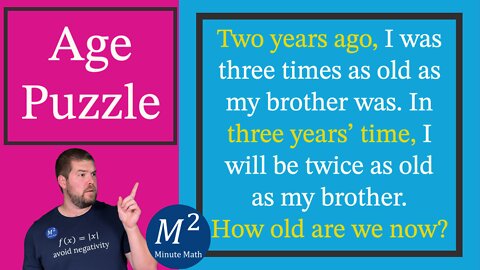 Can you solve this Age Puzzle? How old are my brother an I? Minute Math