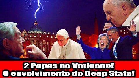 2 Papas no Vaticano! O envolvimento do Deep State!