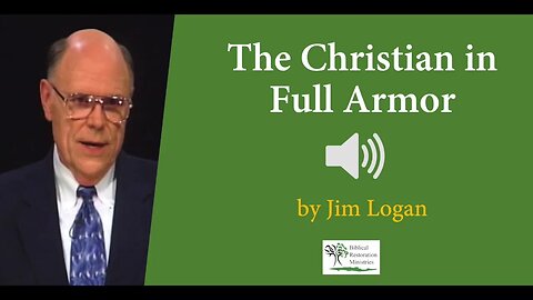 (Audio) The Christian in Full Armor - Jim Logan