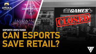 Can Esports Save Retail? | Esports Unfiltered