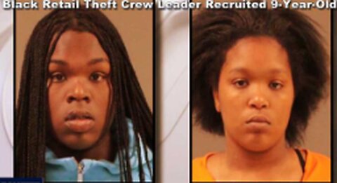 BLACK FEMALE RETAIL THEFT CREW LEADER RECRUITED 9-YEAR-OLD TO COMMIT CRIMES IN PHILLY