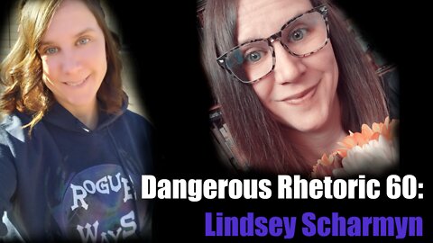 Dangerous Rhetoric 60: Lindsey Scharmyn, Rogue Ways