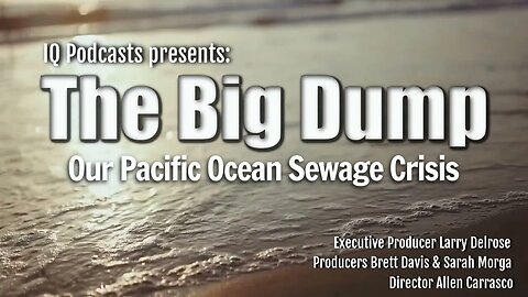 "The Big Dump" Our Pacific Ocean Sewage Crisis Documentary