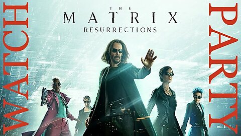 WATCH PARTY Tonight 8/2/24 @ 7:30PM EST: Matrix Resurrections (AKA Matrix 4) with Commentary by WE in 5D and Josh!