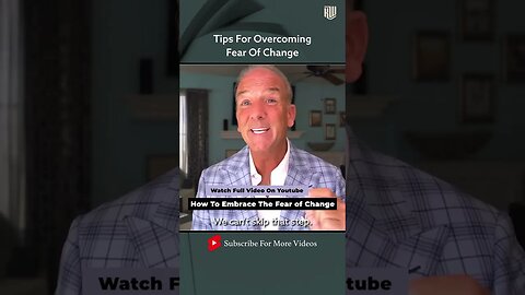 Tips For Overcoming The Fear Of Change