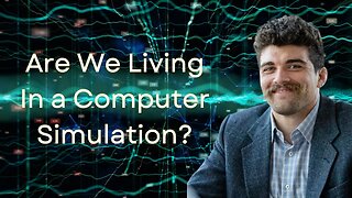 Are We Living In a Computer Simulation? w/ Parker Settecase