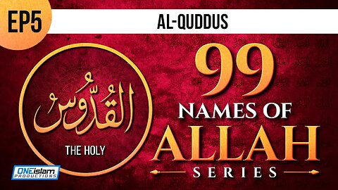 Ep 5 | Al-Quddus | 99 Names Of Allah Series