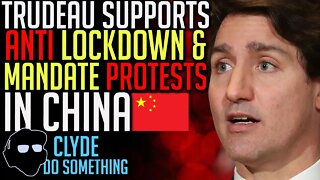 Trudeau Supports Protests Against Covid Lockdowns IN CHINA