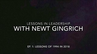 Lessons in Leadeship with Newt Gingrich, Ep. 1: The Lesson of 1994