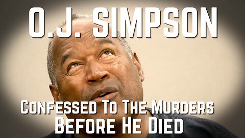O.J. Simpson Confessed To The Murders Before He Died!