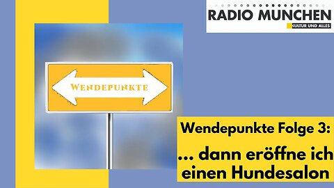 Wendepunkte 3: ... dann eröffne ich einen Hundesalon