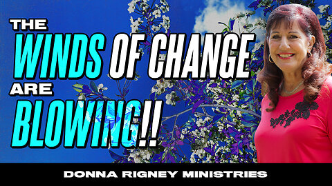A GREAT Future Is Coming! The WINDS of CHANGE are BLOWING! | Donna Rigney