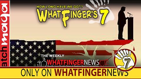 HOW LONG HAVE WE GOT: Whatfinger's 7