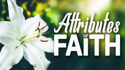 Attributes of Faith