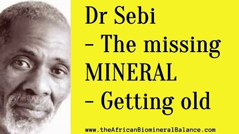 DR SEBI - THE MISSING MINERAL / MINERALS DETERMINE THE QUALITY OF LIFE YOU LIVE