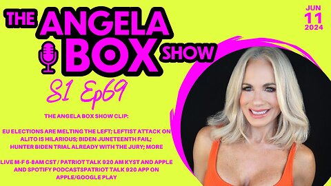 The Angela Box Show - 6.11.24 - EU Elections; Juneteenth Debacle; Left's Alito Attack; Hunter Trial