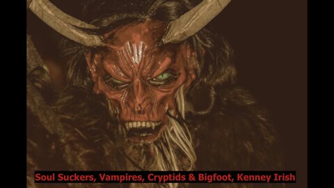 Soul Suckers, Vampires, Dogman, Cryptids & Bigfoot, Kenney W. Irish