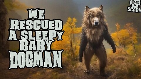 "We Rescued a Sleepy Dogman Pup" (New, Allegedly True)