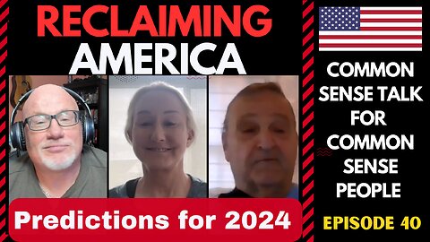 Reclaiming America (Ep:40) 2024 Unveiled: Bold Predictions for Politics & Society!