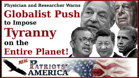 Globalist Push to Impose Tyranny on Entire Planet