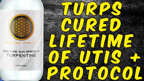 Turpentine Cured Lifetime Of UTIs (Testimonial) + Protocol