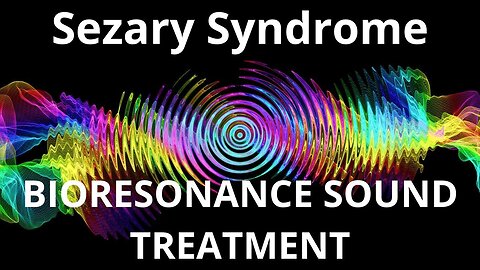 Sezary Syndrome_Sound therapy session_Sounds of nature