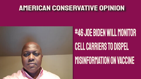 #46 Joe Biden will monitor cell carriers to dispel vaccine misinformation