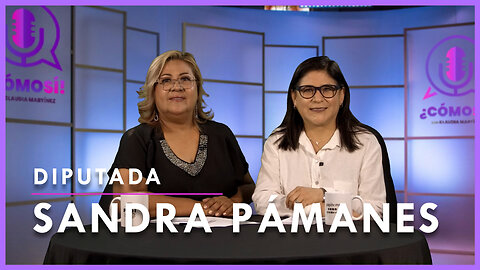 Entrevista con Diputada Sandra Pámanes | ¿Cómo Sí! 🎙️