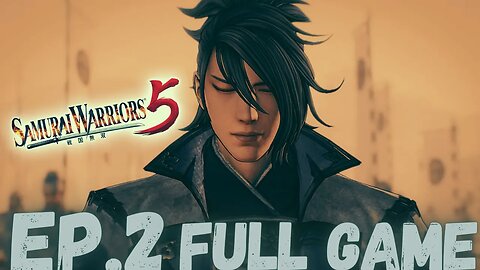 SAMURAI WARRIORS 5 Gameplay Walkthrough EP.2 Chapter 2 (Mitsuhide's Path) FULL GAME