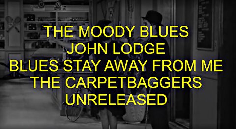 THE MOODY BLUES - JOHN LODGE - BLUES STAY AWAY FROM ME - CHAPLIN ROLLER SKATING