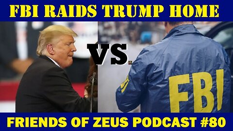 FBI Raids Trump Home in Mar-a-Lago - Friends of Zeus #80