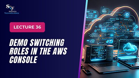 36. DEMO Switching Roles in the AWS Console | Skyhighes | Cloud Computing