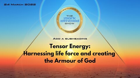 Tensor Energy Harnessing Life Force and Creating the Armour of God