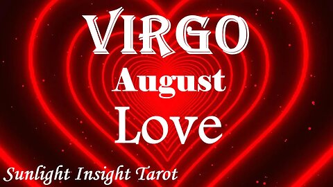 Virgo *You'll Hear From Someone You Haven't Seen in Years, Big Reveal of the Heart* August Love