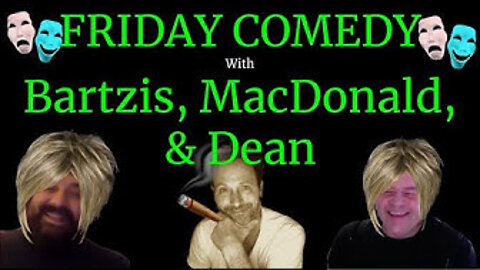 Friday Comedy with Andrew Bartzis and Monty Dean #39