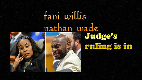Fani Willis Nathan Wade Judge's ruling is in