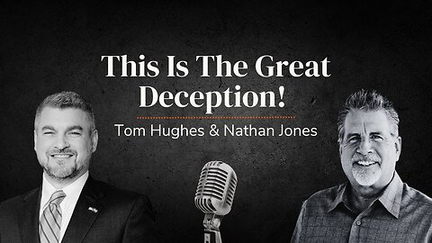 THIS Is The Great Deception! | LIVE with Tom Hughes & Nathan Jones