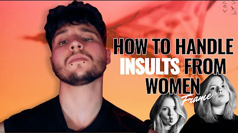 How To Handle Insults From Women And Pass Shit Tests
