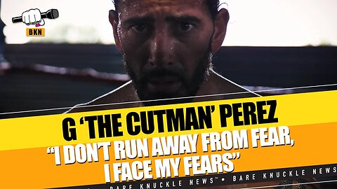 G "The Cutman" Perez is Facing his Fears - BKFC38