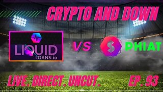 Crypto and Down - Episode 93 - Collateral vs. Leverage with LiquidLoans.io and Phiat.io