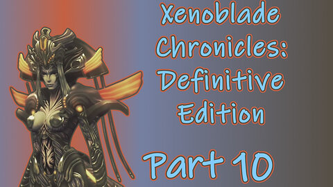 Xenoblade Chronicles: Definitive Edition (Switch, 2020) Longplay - Part 10 (No Commentary)