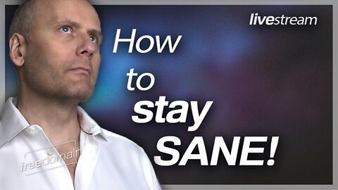 Stefan Molyneux 4/30/22 - HOW TO STAY SANE!