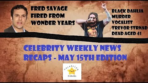 Celebrity news recaps may 15th - trevor strnad dies aged 41 - fred savage fired and more!